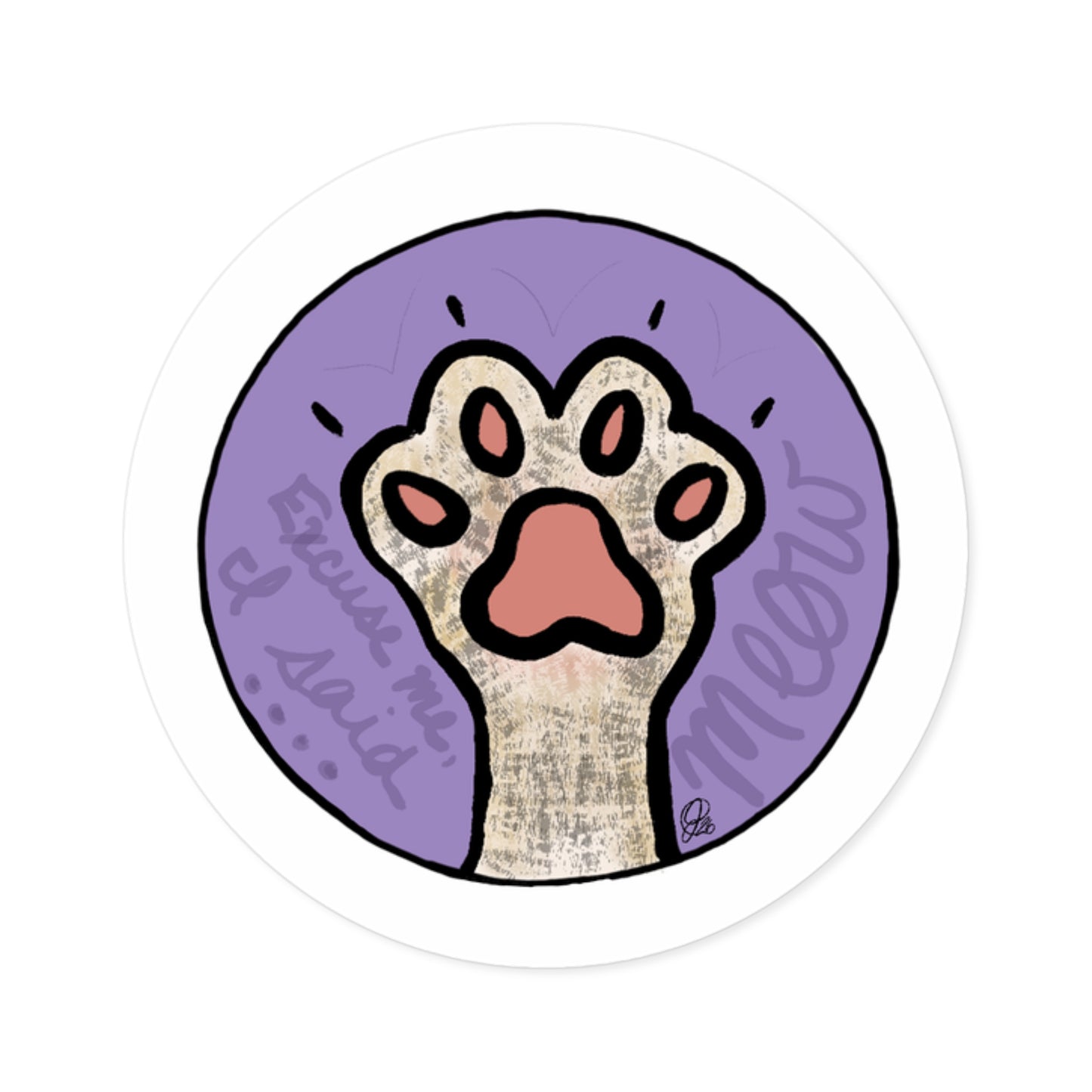 Excuse Me, I said MEOW cat paw Sticker Indoor\Outdoor